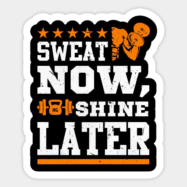 Gym Sweat Now Shine Later Sticker by worshiptee